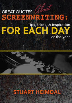 Great Quotes About Screenwriting: Tips, Tricks, and Inspiration for Each Day of the Year!